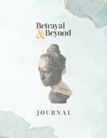 Betrayal and Beyond Journal 1943291101 Book Cover