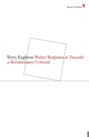 Walter Benjamin or Towards a Revolutionary Criticism 1844673502 Book Cover
