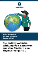 Die antimykotische Wirkung von Extrakten aus den Blättern von Thymus vulgaris L (German Edition) 6209518788 Book Cover
