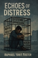 Echoes of Distress: A Journey Through Struggle, Survival, and Self-Understanding B0GX77P7DQ Book Cover