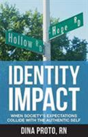 Identity Impact: When Society's Expectations Collide with the Authentic Self 1946384186 Book Cover