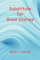Substitute for Good Stories 1608621138 Book Cover