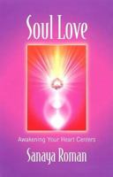 Soul Love: Awakening Your Heart Centers 0915811774 Book Cover