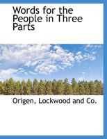 Words for the People in Three Parts 1010294652 Book Cover