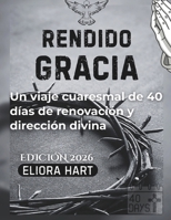 Gracia entregada: Un viaje cuaresmal de 40 días de renovación y dirección divina (Spanish Edition) B0GNJKMLKM Book Cover