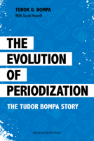 The Evolution of Periodization: The Tudor Bompa Story 1782552081 Book Cover