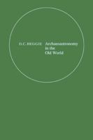 Archaeoastronomy in the Old World 0521125308 Book Cover