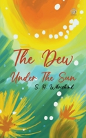The Dew Under The Sun B0BZXFRM5M Book Cover