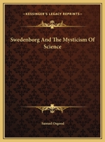 Swedenborg And The Mysticism Of Science 1425458009 Book Cover