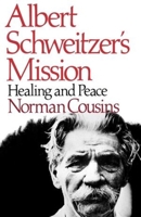 Albert Schweitzer's Mission: Healing and Peace 0393022382 Book Cover