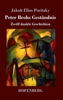 Peter Brohs Geständnis: Zwölf dunkle Geschichten 3743733390 Book Cover