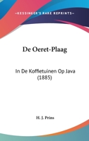 De Oeret-Plaag: In De Koffietuinen Op Java (1885) 1160406162 Book Cover
