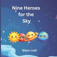 Nine Heroes for the Sky: The Cave That Led to the Stars B0FMPBGTHZ Book Cover