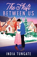 The Shift Between Us: A Fake Dating Romance Story (The Covewood Series) B0FHB77ZV2 Book Cover