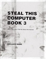 Steal This Computer Book 3: What They Won't Tell You About the Internet 1593270003 Book Cover