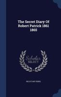 The Secret Diary Of Robert Patrick 1861 1865 1021515388 Book Cover