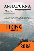 Annapurna Region Hiking Guide 2026 (Trailblazer: The Ultimate Hiking Guide Series) B0GGHKVMW8 Book Cover
