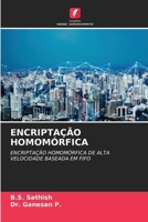 ENCRIPTAÇÃO HOMOMÓRFICA: ENCRIPTAÇÃO HOMOMÓRFICA DE ALTA VELOCIDADE BASEADA EM FIFO (Portuguese Edition) 6205107481 Book Cover