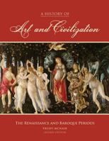 A History of Art and Civilization: The Renaissance and Baroque Periods 1465267220 Book Cover