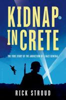 Kidnap in Crete: The True Story of the Abduction of a Nazi General 1632861933 Book Cover