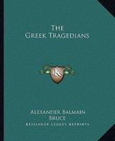 The Greek Tragedians 1162885882 Book Cover