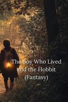 The Boy Who Lived and the Hobbit (Fantasy) B0DSQ77SHZ Book Cover