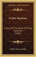 It Was Marlowe: A Story Of The Secret Of Three Centuries 1016335563 Book Cover