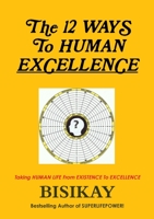 The 12 WAYS To HUMAN EXCELLENCE 1291872728 Book Cover