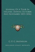 Journal Of A Tour In Ireland, During October And November 1835 1166601617 Book Cover