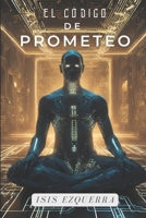 El código de Prometeo (Spanish Edition) B0DS9RZ4GQ Book Cover