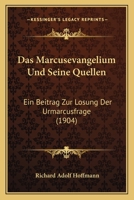 Das Marcusevangelium Und Seine Quellen... 1247368777 Book Cover