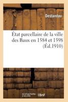 État Parcellaire de la Ville Des Baux En 1584 Et 1598 2011927927 Book Cover