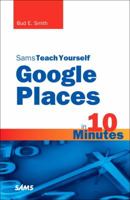 Sams Teach Yourself Google Places in 10 Minutes 0672335352 Book Cover