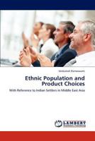 Ethnic Population and Product Choices: With Reference to Indian Settlers in Middle East Asia 3848402343 Book Cover