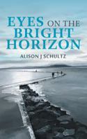 Eyes on the Bright Horizon 1546294295 Book Cover