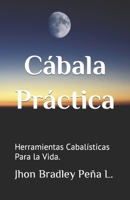 Cábala Práctica: Herramientas Cabalísticas Para la Vida. B0C7TCKQCZ Book Cover