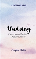 Undoing Memories & Revisions: A Journey to Self 9373148958 Book Cover