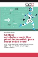 Control autobalanceado tipo péndulo invertido para robot móvil Piero 6202134097 Book Cover