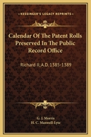 Calendar Of The Patent Rolls Preserved In The Public Record Office: Richard II, A.D. 1385-1389 1163312487 Book Cover
