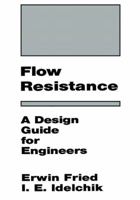 Flow Resistance: A Design Guide for Engineers 113842644X Book Cover
