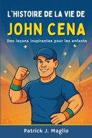 L'histoire de la vie de John Cena: Des leçons inspirantes pour les enfants (French Edition) B0GBSLGB8L Book Cover