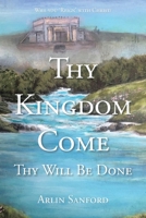Thy Kingdom Come: Thy Will Be Done 1639614265 Book Cover