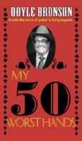 My 50 Worst Hands (50 Best/50 Worst) 1580421954 Book Cover