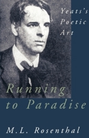 Running to Paradise: Yeats's Poetic Art 0195113918 Book Cover