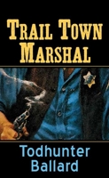 Trail Town Marshal 1638089361 Book Cover
