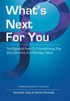 What's Next for You: The Eightfold Path to Transforming the Way We Hire and Manage Talent 1982225467 Book Cover