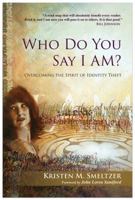 Who Do You Say I Am?: Overcoming the Spirit of Identity Theft 0999562886 Book Cover