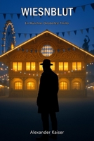 Wiesnblut: Ein Münchner Oktoberfest-Thriller (German Edition) B0H2YKCTWJ Book Cover