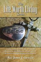 The Life Worth Living Series: A series on how to live the life of Christ He promised us, the abiding life with the voice of the Lord restored and leading you in every step. (Volume 1) 149615004X Book Cover