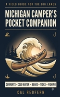 The Michigan Camper's Pocket Companion: Great Lakes Currents, Cold Water, Bears, Ticks & Fishing — What to Do When It Matters (Cal Redfern- Camping 101) B0H9GC7JTL Book Cover